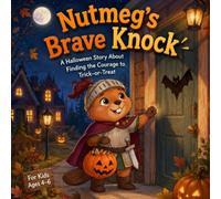 Nutmeg's Brave Knock: A Halloween Story About Finding the Courage to Trick-or-Treat, for Kids Ages 4-6