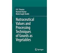 Nutraceutical Values and Processing Techniques of Gourds as Vegetables