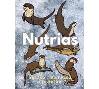Nutrias: Datos y libro para colorear: Libro de actividades para niños de 2 a 16 años