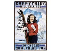 Nutriate Metal Tin Signs Funny Everything Will Kill You So Choose Something Fun Signs, Skiing Girl Gift, Wine Lover Signs Skiing Lover Gift, Vintage Skiers Signs Ymlp63 Metal Sign for Home 8X12inch