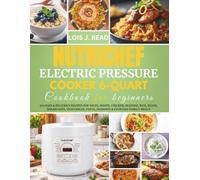 NUTRICHEF ELECTRIC PRESSURE COOKER 6-QUART COOKBOOK FOR BEGINNERS: 200 Easy & Delicious Recipes for Soups, Meats, Chicken, Seafood, Rice, Beans, ... Pasta, Desserts & Everyday Family Meals