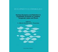 Nutrient Dynamics and Retention in Land/Water Ecotones of Lowland, Temperate Lakes and Rivers: 82 (Developments in Hydrobiology, 82)