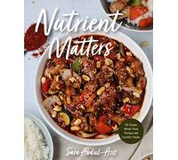 Nutrient Matters : 50 Simple Whole Food Recipes and Comfort Foods