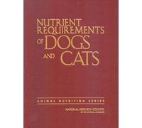 Nutrient Requirements of Dogs and Cats (Nutrient Requirements of Animals)