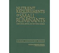 Nutrient Requirements of Small Ruminants: Sheep, Goats, Cervids, and New World Camelids