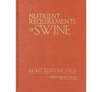 Nutrient Requirements of Swine : Eleventh Revised Edition