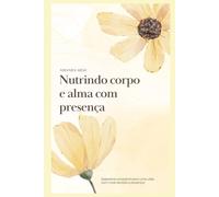 Nutrindo corpo e alma com presença