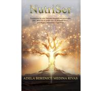 NutriSer: Transforma tu vida: Sistema integral con estrategias para alcanzar el equilibrio y la plenitud física, psicológica, emocional y espiritual
