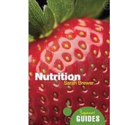 Nutrition: A Beginner's Guide (Beginner's Guides)