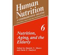 Nutrition, Aging, and the Elderly: 6 (Human Nutrition, 6)