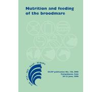 Nutrition and feeding of the broodmare (EAAP 120)