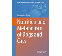 Nutrition and Metabolism of Dogs and Cats: 1446 (Advances in Experimental Medicine and Biology, 1446)