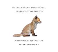 Nutrition And Nutritional Physiology Of The Fox: A Historical Perspective