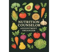 Nutrition Counselor Appointment Organizer: Annual Scheduling Logbook for Daily Client Sessions, Consultations, Budget Planning, Time Management, ... Clinic Administration, Personal Organization