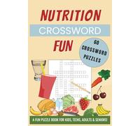 Nutrition Crossword Fun: Crossword Puzzle Fun Featuring Nutrition, Healthy Meals, Cooking, Vitamins, Minerals, and Smart Food Choices for All Ages | 60 Puzzles, 6x9 Inches, 121 Pages