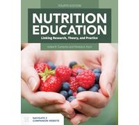 Nutrition Education: Linking Research, Theory, and Practice: Linking Research, Theory, and Practice