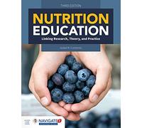 Nutrition Education: Linking Research, Theory & Practice