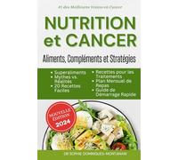 NUTRITION et CANCER: Aliments, Compléments et Stratégies (Manger Fûté)