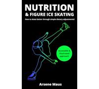 Nutrition & Figure Ice Skating: How to skate better through simple dietary adjustments! (Learn figure ice skating)