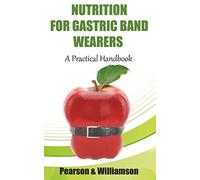 Nutrition for Gastric Band Wearers: A Practical Handbook