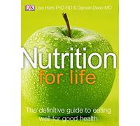 Nutrition for Life: the definitive guide to eating well for good health