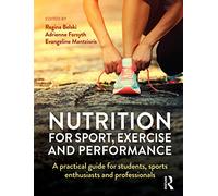 Nutrition for Sport, Exercise and Performance: A practical guide for students, sports enthusiasts and professionals