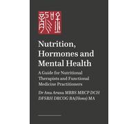 Nutrition, hormones and mental health : A guide for nutritional therapists and functional medicine practitioners