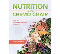 Nutrition in the Chemo Chair: From an Oncology Dietitian's Perspective