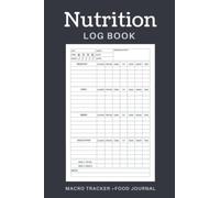 Nutrition Log Book & Macro Tracker Food Journal: For Keeping Track Of Your Meals, Carbs, Calorie, Fat, Protein, Sugar, Sodium & Fiber - Carb and ... Book - Daily Food Diary Diet and Meal Planner