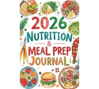 Nutrition & Meal Prep Journal for 2026: 52-W itness Food Tracker & Categorized Grocery List | Weekly Macro Planning Notebook for Weight Loss and Muscle Building