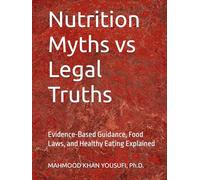 Nutrition Myths vs Legal Truths: Evidence-Based Guidance, Food Laws, and Healthy Eating Explained