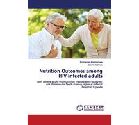 Nutrition Outcomes among HIV-infected adults: with severe acute malnutrition treated with ready-to-use therapeutic feeds in arua regional referral hospital, Uganda