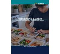 Nutrition to Succeed: The Complete Sports Nutrition Guide for Junior Athletes, Coaches and Parents