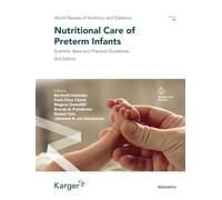 Nutritional Care of Preterm Infants: Scientific Basis and Practical Guidelines (World Review of Nutrition and Dietetics, 122)