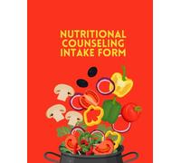 Nutritional Counseling Intake Form: Consent, Consultation, Tracking, Medical History & Instructions: 54 Forms, 108 Pages, 8.5x11 inches