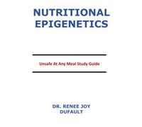 Nutritional Epigenetics: Unsafe At Any Meal Study Guide
