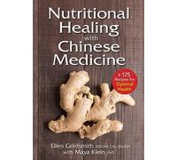 Nutritional Healing with Chinese Medicine: + 200 Recipes for Optimal Health: + 175 Recipes for Optimal Health