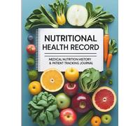 Nutritional Health Record: Clinical Nutrition History & Patient Assessment Form for Dietitians, Nutritionists, and Healthcare Professionals