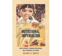 Nutritional Imperialism : How Science Turned Difference into Sickness in China