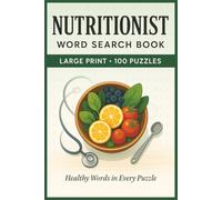 Nutritionist Word Search Book: Large Print Puzzle Collection with 100 Puzzles and 2000 Unique Words on Dietetics, Food Science, and Healthy Eating (Nutrition Series)