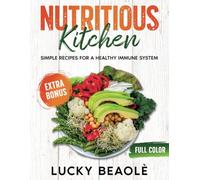 Nutritious Kitchen: Simple Recipes for a Healthy Immune System