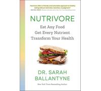 Nutrivore: Eat Any Food, Get Every Nutrient, and Transform Your Health
