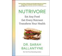 Nutrivore : Eat Any Food, Get Every Nutrient, and Transform Your Health