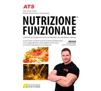 Nutrizione funzionale. Il primo libro sul bilanciamento nutrizione/fabbisogno. Per il raggiungimento della migliore forma fisica, la massima prestazione e la longevità.