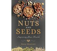 Nuts and Seeds: Improving Your Health