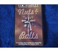 Nuts & Bolts: A Practical, How-To Guide for Explaining & Defending the Catholic Faith