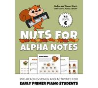 Nuts For Alpha Notes, V. U. Level C: Pre-Reading Songs and Activities for Early Primer Piano Students (Andrea and Trevor Dow's Very Useful Piano Library)