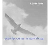 Nutt, Katie - Early One Morning