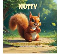 Nutty: A book about the charming little squirrel Nutty (Nutty and Friends)