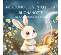 NUVOLINO E IL VENTO DELLA BUONANOTTE: una dolce storia per sognare (linea sogni)
